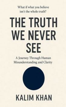 Paperback The truth we never see: human perception, emotional misunderstanding, Book