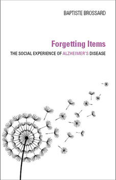 Paperback Forgetting Items: The Social Experience of Alzheimer's Disease Book