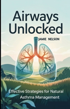 Paperback Airways Unlocked: Effective Strategies for Natural Asthma Management Book