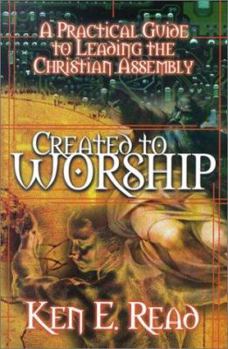 Paperback Created to Worship: A Practical Guide to Leading the Christian Assembly Book