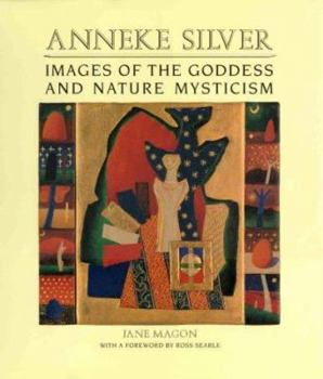 Anneke Silver: Images of the Goddess and Nature Mysticism