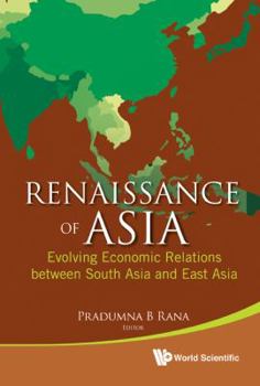 Hardcover Renaissance of Asia: Evolving Economic Relations Between South Asia and East Asia Book