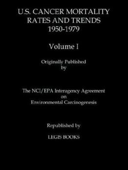 U.S. Cancer Mortality Rates and Trends, 1950-1979, Vol. 1