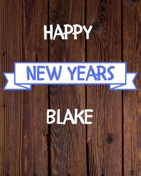 Happy New Years Blake's: 2020 New Year Planner Goal Journal Gift for Blake  / Notebook / Diary / Unique Greeting Card Alternative