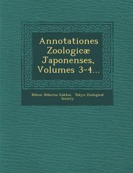 Paperback Annotationes Zoologicae Japonenses, Volumes 3-4... Book