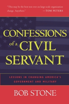 Hardcover Confessions of a Civil Servant: Lessons in Changing America's Government and Military Book