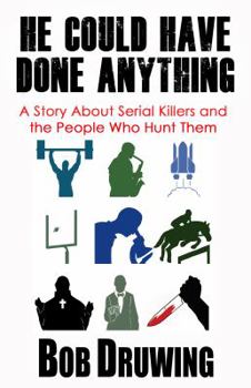 Paperback He Could Have Done Anything: A Story About Serial Killers and the People Who Hunt Them Book