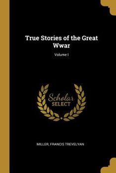 Paperback True Stories of the Great Wwar; Volume I Book