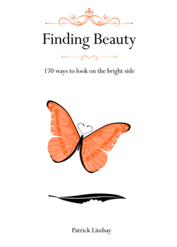 Hardcover Finding Beauty: 170 Ways to Look on the Bright Side Book
