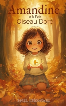 Amandine et le Petit Oiseau Doré (French Edition)