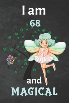 I am 68 and magical: journal Gift, Notebook,6"x9"- 100 pages (Blank Lined Notebook) Journal Gifts for Girls/ A Happy Birthday/Journal Notebook for Kids/Journal for Girls/princess Journal