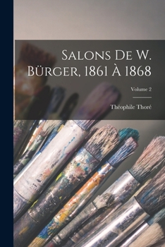 Paperback Salons De W. Bürger, 1861 À 1868; Volume 2 [French] Book