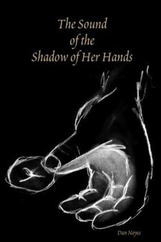 Paperback The Sound of the Shadow of Her Hands Book