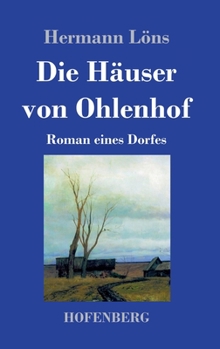 Hardcover Die Häuser von Ohlenhof: Roman eines Dorfes [German] Book