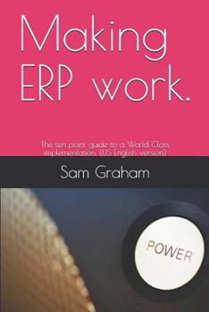 Paperback Making ERP work.: The ten point guide to a World Class implementation. (US English version) Book