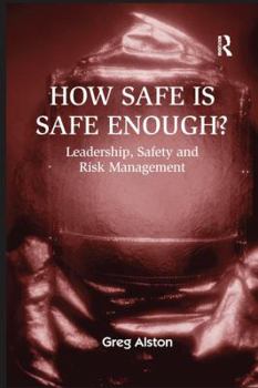 Paperback How Safe is Safe Enough?: Leadership, Safety and Risk Management Book