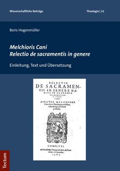 Paperback Melchioris Cani Relectio de Sacramentis in Genere: Einleitung, Text Und Ubersetzung [German] Book