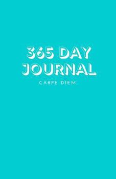 365 Day Journal - Carpe Diem: Blank LINED Undated One Year Journal - A Page A Day Daily Diary | Turquoise Minimalist Design | Ideal Gift