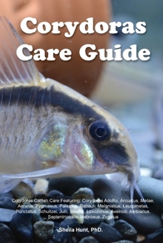 Paperback Corydoras Care Guide. Corydoras Catfish Care Featuring: Corydoras Adolfoi, Arcuatus, Metae, Aeneus, Pygmaeus, Paleatus, Rabauti, Melanistius, Leucomel Book