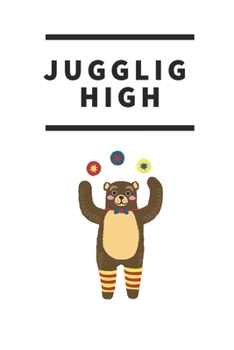 Paperback Juggling High Notebook Journal: 120 Pages Line Paper Gift for Juggling Fans and Coaches - A Juggling Journal, Notebook for Jugglers - 6x9, Matte Finis Book