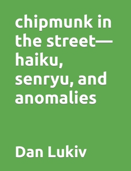 Paperback chipmunk in the street-haiku, senryu, and anomalies Book