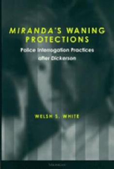 Paperback Miranda's Waning Protections: Police Interrogation Practices After Dickerson Book
