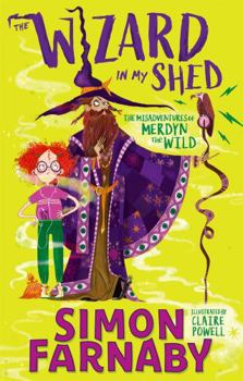 Hardcover The Wizard In My Shed: The Misadventures of Merdyn the Wild Book