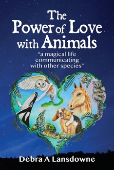 Paperback The Power of Love with Animals: "a magical life communicating with other species" Book