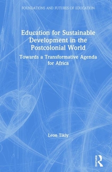 Hardcover Education for Sustainable Development in the Postcolonial World: Towards a Transformative Agenda for Africa Book