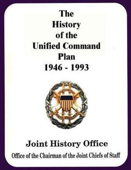 Paperback The History of the Unified Command Plan, 1946 - 1993 Book