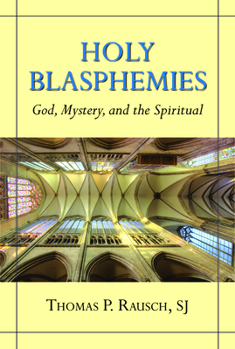 Paperback Holy Blasphemies: God, Mystery, and the Spiritual Book