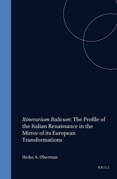 Hardcover Itinerarium Italicum: The Profile of the Italian Renaissance in the Mirror of Its European Transformations (Studies in Medieval & Reformation Thought) Book