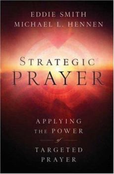 Paperback Strategic Prayer: Applying the Power of Targeted Prayer Book