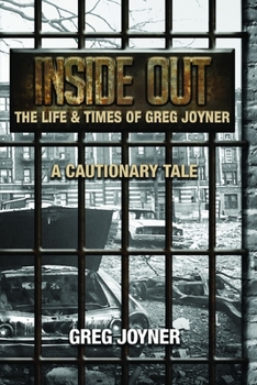 Paperback Inside Out: The Life and Times of Greg Joyner A Cautionary Tale Book