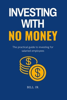 Paperback Investing with No Money: The practical guide to investing for salaried employees Book