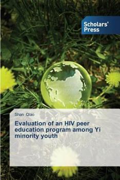 Paperback Evaluation of an HIV peer education program among Yi minority youth Book