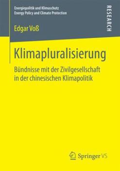 Paperback Klimapluralisierung: Bündnisse Mit Der Zivilgesellschaft in Der Chinesischen Klimapolitik [German] Book