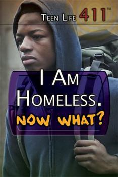 I Am Homeless. Now What? - Book  of the Teen Life 411: set 4