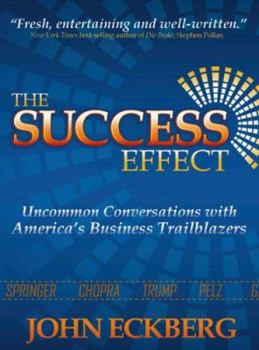 Hardcover The Success Effect: Uncommon Conversations with America's Business Trailblazers Book
