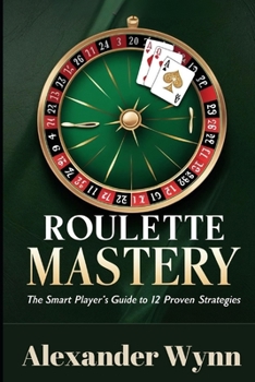 Paperback Roulette Mastery: The Smart Player's Guide to 12 Proven Strategies Book
