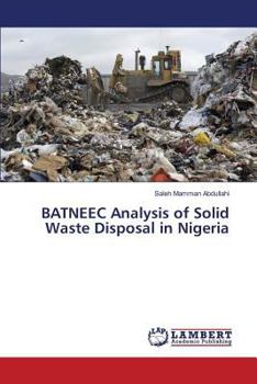 Paperback BATNEEC Analysis of Solid Waste Disposal in Nigeria Book