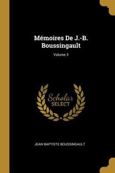 Paperback Mémoires De J.-B. Boussingault; Volume 3 [French] Book