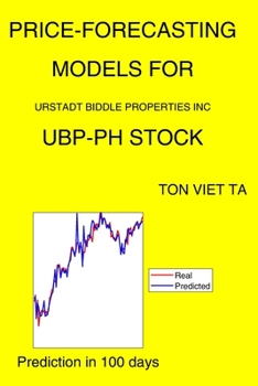 Paperback Price-Forecasting Models for Urstadt Biddle Properties Inc UBP-PH Stock Book
