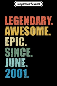 Composition Notebook: Legendary Awesome Epic Since June 2001 18 Years Old  Journal/Notebook Blank Lined Ruled 6x9 100 Pages
