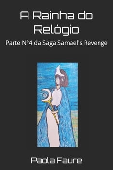 Paperback A Rainha do Relógio: Parte N°4 da Saga Samael's Revenge [Portuguese] Book