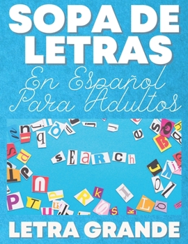 Paperback Sopa De Letras En Español Para Adultos Letra Grande: Spanish Word Search for Adults, 40 Themed Spanish Word Find Large Print [Large Print] Book