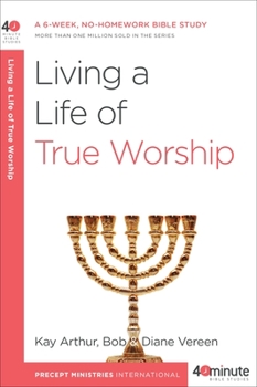 Paperback Living a Life of True Worship: A 6-Week, No-Homework Bible Study Book