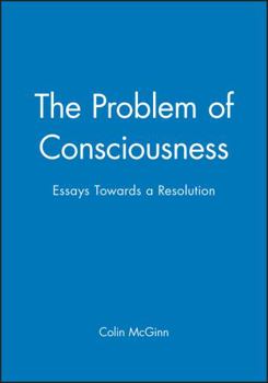Paperback The Problem of Consciousness: Essays Towards a Resolution Book
