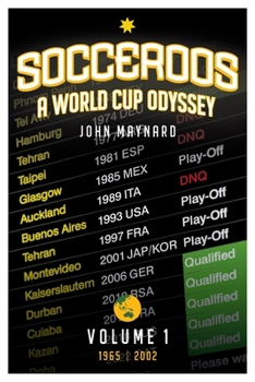 Paperback Socceroos - A World Cup Odyssey, Volume 1 1965 to 2002 Book