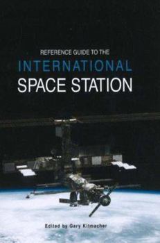 Reference Guide to the International Space Station (Apogee Books Space Series) - Book #62 of the Apogee Books Space Series